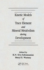 Title: Kinetic Models of Trace Element and Mineral Metabolism During Development, Author: K. N. Siva Subramanian