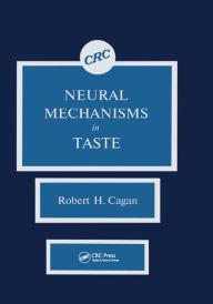 Title: Neural Mechanisms in Taste, Author: Robert H. Cagan