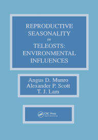 Title: Reproductive Seasonality in Teleosts: Environmental Influences, Author: Angus D. Munro