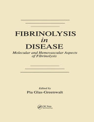 Title: Fibrinolysis in Disease - The Malignant Process, Interventions in Thrombogenic Mechanisms, and Novel Treatment Modalities, Volume 2, Author: Pia Glas-Greenwalt