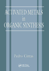 Title: Activated Metals in Organic Synthesis, Author: P. Cintas