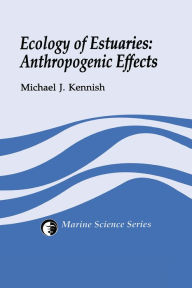 Title: Ecology of Estuaries: Anthropogenic Effects, Author: Michael J. Kennish