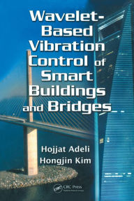 Title: Wavelet-Based Vibration Control of Smart Buildings and Bridges, Author: Hojjat Adeli