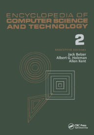 Title: Encyclopedia of Computer Science and Technology: Volume 2 - AN/FSQ-7 Computer to Bivalent Programming by Implicit Enumeration, Author: Jack Belzer