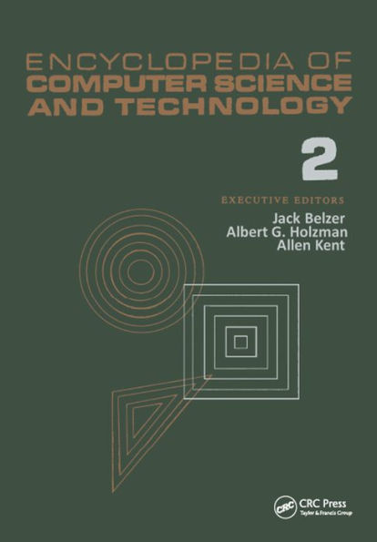 Encyclopedia of Computer Science and Technology: Volume 2 - AN/FSQ-7 Computer to Bivalent Programming by Implicit Enumeration