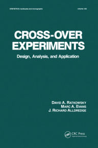 Title: Cross-Over Experiments: Design, Analysis and Application, Author: David Ratkowsky