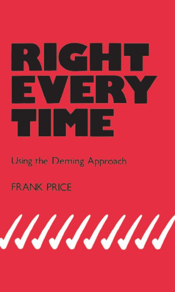 Right Every Time: Using the Deming Approach