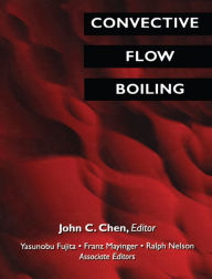 Title: Convective Flow Boiling, Author: John C. Chen