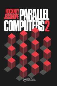 Title: Parallel Computers 2: Architecture, Programming and Algorithms, Author: R.W Hockney