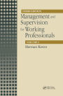 Management and Supervision for Working Professionals, Third Edition, Volume I