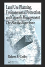 Land Use Planning, Environmental Protection and Growth Management: The Florida Experience