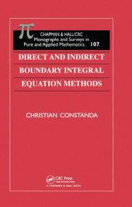 Title: Direct and Indirect Boundary Integral Equation Methods, Author: Christian Constanda