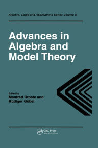 Title: Advances in Algebra and Model Theory, Author: M Droste