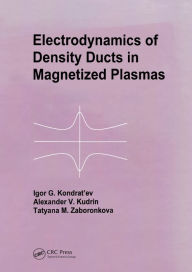 Title: Electrodynamics of Density Ducts in Magnetized Plasmas: The Mathematical Theory of Excitation and Propagation of Electromagnetic Waves in Plasma Waveguides, Author: I G Kondratiev