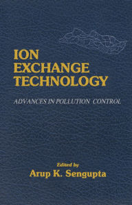 Title: Ion Exchange Technology: Advances in Pollution Control, Author: Arup K. SenGupta