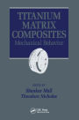 Titanium Matrix Composites: Mechanical Behavior