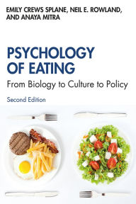 Title: Psychology of Eating: From Biology to Culture to Policy, Author: Emily Crews Splane