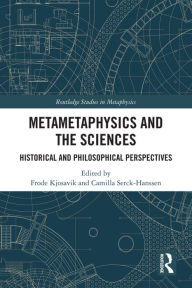 Title: Metametaphysics and the Sciences: Historical and Philosophical Perspectives, Author: Frode Kjosavik