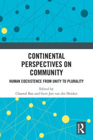 Title: Continental Perspectives on Community: Human Coexistence from Unity to Plurality, Author: Chantal Bax