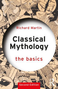 Title: Classical Mythology: The Basics, Author: Richard Martin