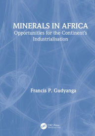 Title: Minerals in Africa: Opportunities for the Continent's Industrialisation, Author: Francis Gudyanga