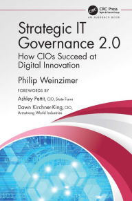 Title: Strategic IT Governance 2.0: How CIOs Succeed at Digital Innovation, Author: Philip Weinzimer
