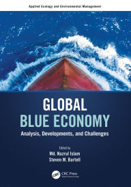 Title: Global Blue Economy: Analysis, Developments, and Challenges, Author: Md. Nazrul Islam