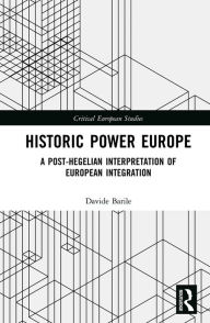 Title: Historic Power Europe: A Post-Hegelian Interpretation of European Integration, Author: Davide Barile