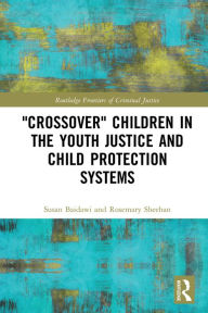 Title: 'Crossover' Children in the Youth Justice and Child Protection Systems, Author: Susan Baidawi