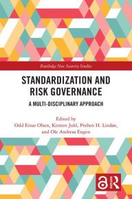 Title: Standardization and Risk Governance: A Multi-Disciplinary Approach, Author: Odd Einar Olsen