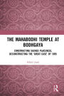 The Mahabodhi Temple at Bodhgaya: Constructing Sacred Placeness, Deconstructing the 'Great Case' of 1895
