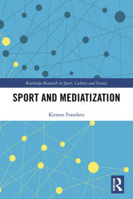 Title: Sport and Mediatization, Author: Kirsten Frandsen