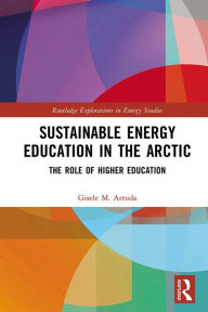 Title: Sustainable Energy Education in the Arctic: The Role of Higher Education, Author: Gisele M. Arruda