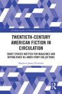 Twentieth-Century American Fiction in Circulation: Short Stories Written for Magazines and Republished in Linked Story Collections