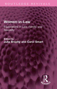 Title: Women-in-Law: Explorations in Law, Family, and Sexuality, Author: Julia Brophy