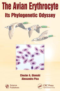 Title: The Avian Erythrocyte: Its Phylogenetic Odyssey, Author: Chester A. Glomski