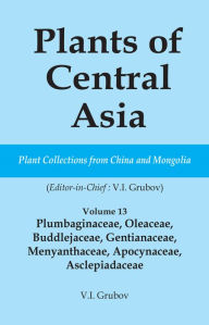 Title: Plants of Central Asia - Plant Collection from China and Mongolia Vol. 13: Plumbaginaceae, Oleaceae, Buddlejaceae, Gentianaceae, Menyanthaceae, Apocynaceae, Asclepiadaceae, Author: V I Grubov