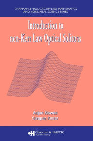 Title: Introduction to non-Kerr Law Optical Solitons, Author: Anjan Biswas