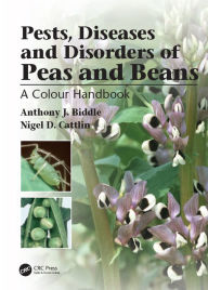 Title: Pests, Diseases and Disorders of Peas and Beans: A Colour Handbook, Author: Anthony J. Biddle