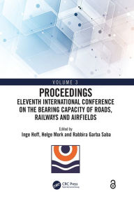 Title: Eleventh International Conference on the Bearing Capacity of Roads, Railways and Airfields: Volume 3, Author: Inge Hoff