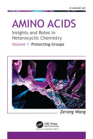 Title: Amino Acids: Insights and Roles in Heterocyclic Chemistry: Volume 1: Protecting Groups, Author: Zerong Wang