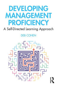 Title: Developing Management Proficiency: A Self-Directed Learning Approach, Author: Deb Cohen