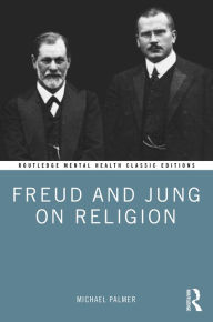 Title: Freud and Jung on Religion, Author: Michael Palmer