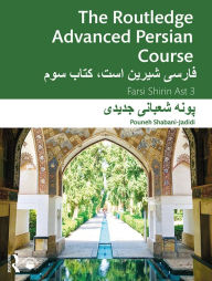 Title: The Routledge Advanced Persian Course: Farsi Shirin Ast 3, Author: Pouneh Shabani-Jadidi