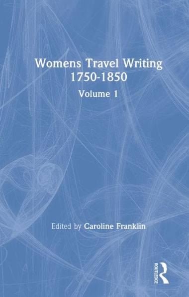 Womens Travel Writing 1750-1850