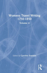 Title: Womens Travel Writing 1750-1850: Volume 4, Author: Caroline Franklin
