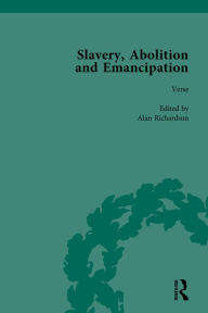 Title: Slavery, Abolition and Emancipation Vol 4: Writings in the British Romantic Period, Author: Peter J Kitson