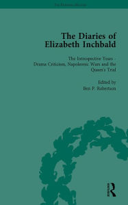 Title: The Diaries of Elizabeth Inchbald Vol 3, Author: Ben P Robertson