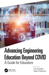 Title: Advancing Engineering Education Beyond COVID: A Guide for Educators, Author: Ivan Gratchev