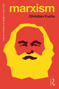 Title: Marxism: Karl Marx's Fifteen Key Concepts for Cultural and Communication Studies, Author: Christian Fuchs